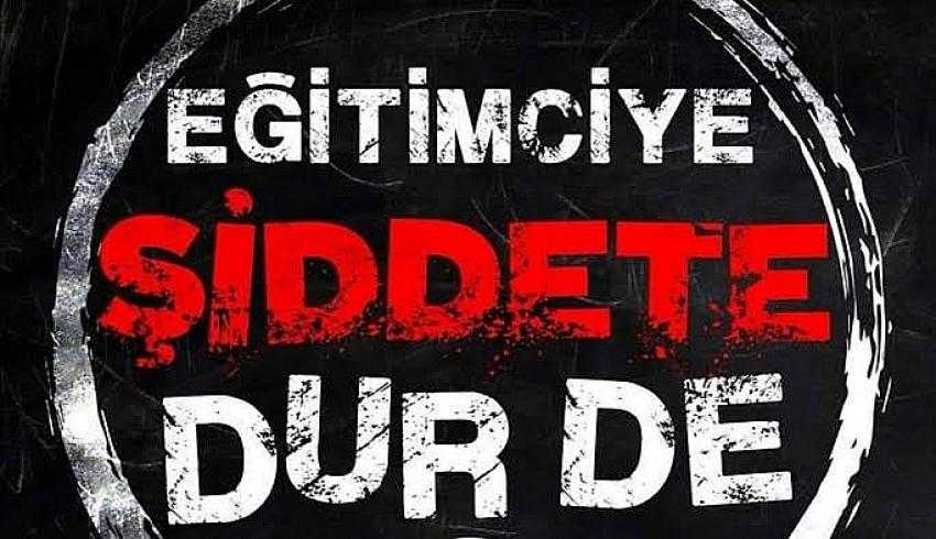 Öğretmenlik Mesleği Daha Fazla Örselenmesin, Şiddete Çözüm Ötelenmesin