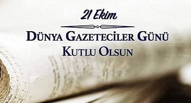 21 Ekim Dünya Gazeteciler Günü Kutlu Olsun