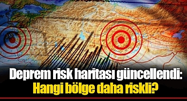 Deprem Risk Haritası Güncellendi: İkinci Derece Riskli Bölgeler ve İller