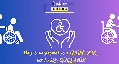 Engelleri Aşan Kalpler: 10-16 Mayıs Dünya Engelliler Haftası