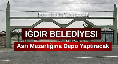 Iğdır Belediyesi’nden Asri Mezarlık Depo Yapım İhalesi