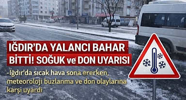 Iğdır’da Yalancı Bahar Bitti: Sert Soğuklar Geri Dönüyor