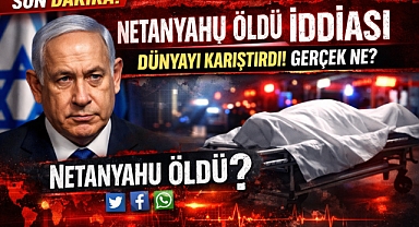Netanyahu Hakkında Şok İddia: Ölüm Haberleri Yayılıyor