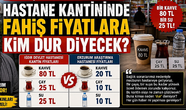 BİR BARDAK ÇAY 25 TL! HASTANE KANTİNİ YİNE GÜNDEMDE