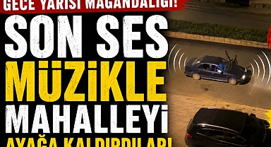Gece Yarısı Mahalleyi Ayağa Kaldırdılar!