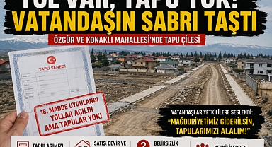 Vatandaşın Tek Talebi: Tapularımızı Verin!